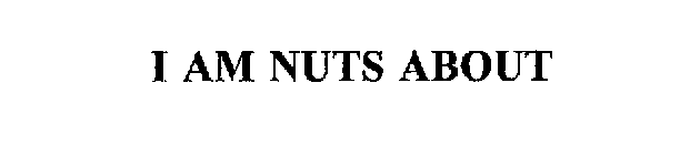I AM NUTS ABOUT