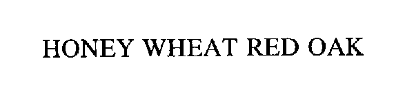 HONEY WHEAT RED OAK