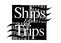 SHIPS & TRIPS