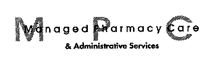 MPC MANAGED PHARMACY CARE & ADMINISTRATIVE SERVICES