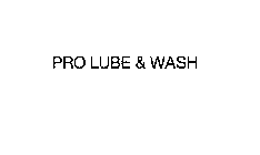 PRO LUBE & WASH