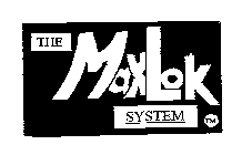 THE MAXLOK SYSTEM