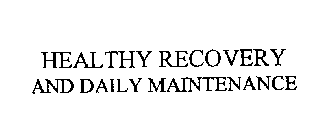 HEALTHY RECOVERY AND DAILY MAINTENANCE