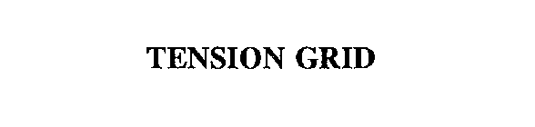 TENSION GRID