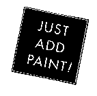 JUST ADD PAINT