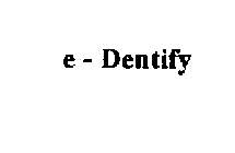 E-DENTIFY