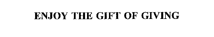 ENJOY THE GIFT OF GIVING