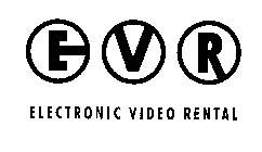 EVR ELECTRONIC VIDEO RENTAL