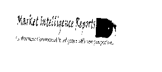 MARKET INTELLIGENCE REPORTS CUSTOMIZED COMMERCIAL INTELLIGENCE WITH NEW PERSPECTIVE!!