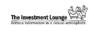 THE INVESTMENT LOUNGE SERIOUS INFORMATION IN A CASUAL ATMOSPHERE.