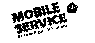 MOBILE SERVICE SERVICED RIGHT...AT YOURSITE