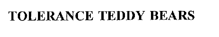 TOLERANCE TEDDY BEARS