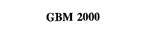 GBM 2000