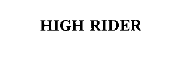 HIGH RIDER