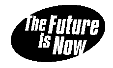 THE FUTURE IS NOW