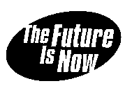 THE FUTURE IS NOW