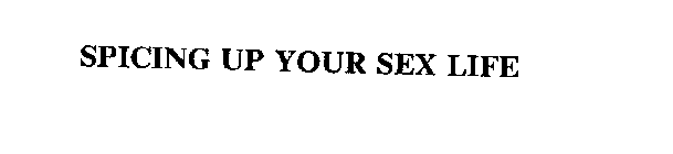 SPICING UP YOUR SEX LIFE