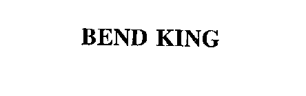 BEND KING