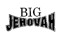 BIG JEHOVA