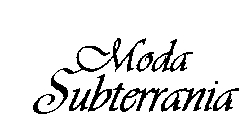 MODA SUBTERRANIA