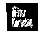 THE ROUTER WORKSHOP