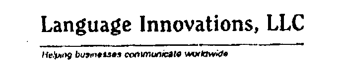 LANGUAGE INNOVATIONS, LLC HELPING BUSINESSES COMMUNICATE WORLDWIDE
