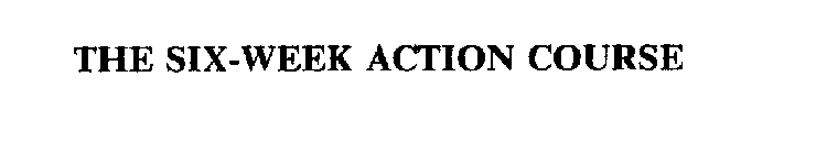THE SIX-WEEK ACTION COURSE