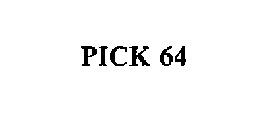 PICK 64