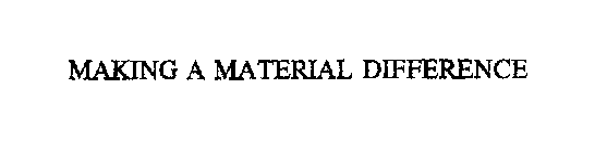 MAKING A MATERIAL DIFFERENCE