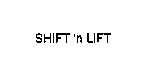 SHIFT 'N LIFT