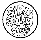 GIRLS ONLY CLUB BY DYNASTY