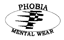 PHOBIA MENTAL WEAR