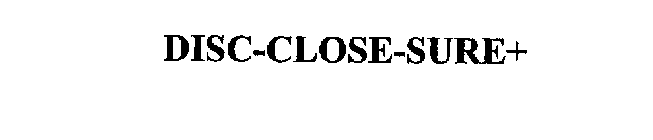 DISC-CLOSE-SURE+