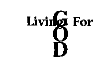 LIVING FOR GOD