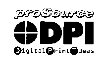 PROSOURCE DPI DIGITAL PRINT IDEAS