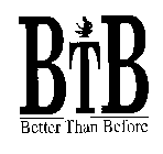 BTB BETTER THAN BEFORE