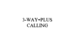 3-WAY+PLUS CALLING
