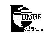 HMHF FUN VACATIONS!