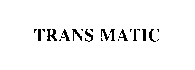 TRANS MATIC