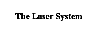 THE LASER SYSTEM