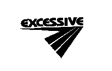 EXCESSIVE