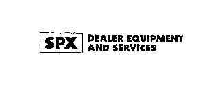 SPX DEALER EQUIPMENT AND SERVICES