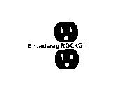 BROADWAY ROCKS!