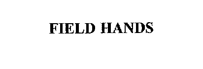 FIELD HANDS