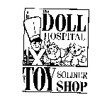 THE DOLL HOSPITAL AND TOY SOLDIER SHOP