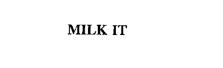 MILK IT