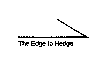 THE EDGE TO HEDGE
