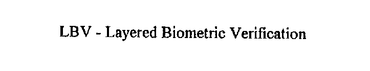 LBV - LAYERED BIOMETRIC VERIFICATION