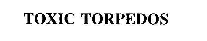 TOXIC TORPEDOS
