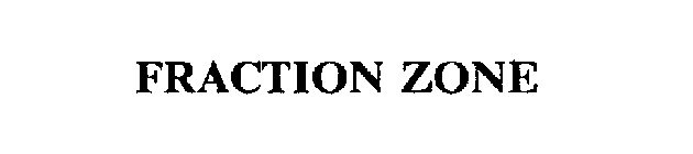 FRACTION ZONE